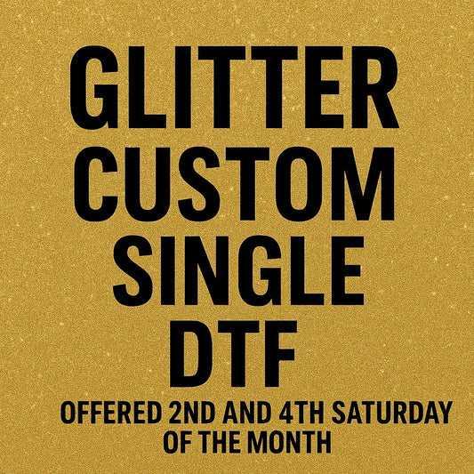Glitter Custom Single DTF